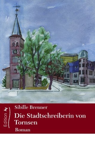 Die Stadtschreiberin Von Tornsen - Sibille Brenner - Books - BoD - 9783833430527 - July 8, 2005