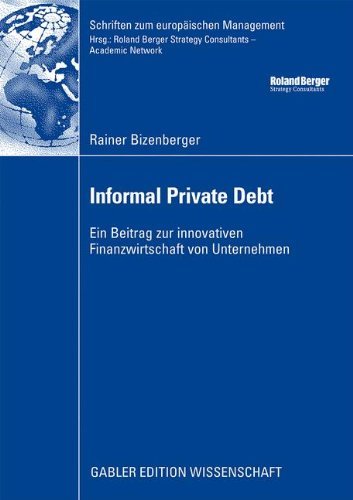 Cover for Rainer Bizenberger · Informal Private Debt: Ein Beitrag Zur Innovativen Finanzwirtschaft Von Unternehmen - Schriften Zum Europaischen Management (Paperback Book) [2009 edition] (2008)