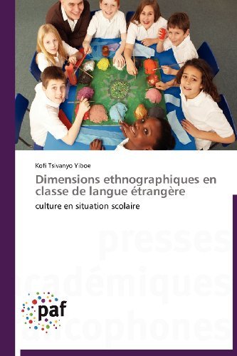 Cover for Kofi Tsivanyo Yiboe · Dimensions Ethnographiques en Classe De Langue Étrangère: Culture en Situation Scolaire (Paperback Book) [French edition] (2018)