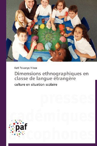 Cover for Kofi Tsivanyo Yiboe · Dimensions Ethnographiques en Classe De Langue Étrangère: Culture en Situation Scolaire (Taschenbuch) [French edition] (2018)