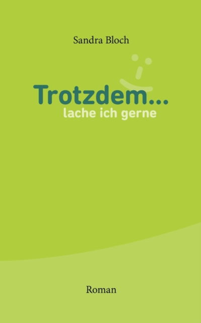 Cover for Sandra Bloch · Trotzdem ... Lache Ich Gerne (Paperback Book) [German edition] (2010)