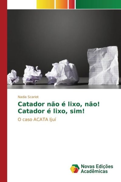 Catador não é lixo, não! Catado - Scariot - Boeken -  - 9783841714527 - 30 november 2015