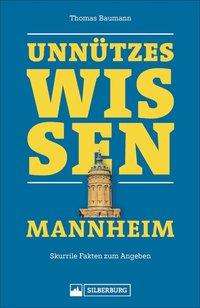 Unnützes Wissen Mannheim - Thomas Baumann - Livros - Silberburg Verlag - 9783842522527 - 23 de setembro de 2020