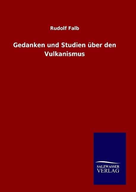 Cover for Rudolf Falb · Gedanken Und Studien Uber den Vulkanismus (Hardcover Book) (2015)