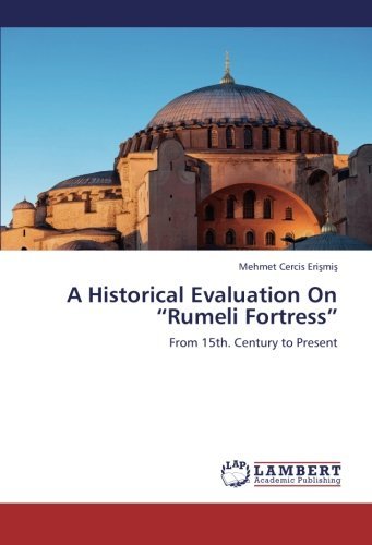 Cover for Mehmet Cercis Erismis · A Historical Evaluation on &quot;Rumeli Fortress&quot;: from 15th. Century to Present (Taschenbuch) (2012)
