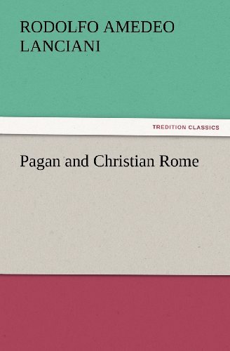 Cover for Rodolfo Amedeo Lanciani · Pagan and Christian Rome (Tredition Classics) (Paperback Book) (2012)