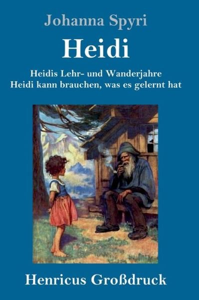 Cover for Johanna Spyri · Heidis Lehr- und Wanderjahre / Heidi kann brauchen, was es gelernt hat (Grossdruck) (Hardcover Book) (2019)