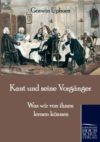 Cover for Goswin Uphues · Kant Und Seine Vorgänger (Paperback Book) [German edition] (2010)