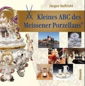 Cover for Jürgen Helfricht · Kleines ABC des Meissener Porzellans (Hardcover Book) (2011)