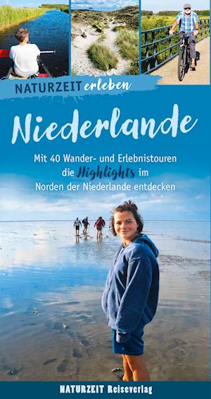 Naturzeit erleben: Niederlande - Eva Wieners - Kirjat - Naturzeit Reiseverlag - 9783944378527 - keskiviikko 17. huhtikuuta 2024