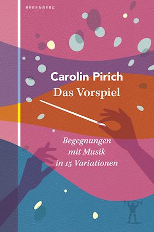 Cover for Carolin Pirich · Das Vorspiel (Book) (2023)