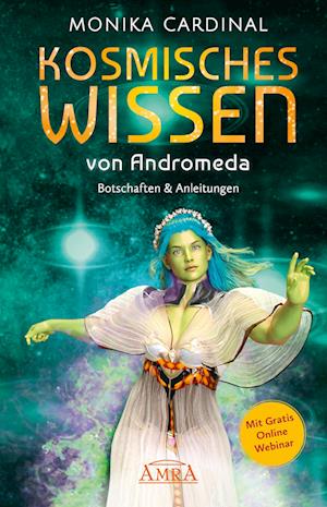 Cover for Monika Cardinal · KOSMISCHES WISSEN VON ANDROMEDA: Botschaften &amp; Anleitungen der Lichtwesen (Book) (2023)