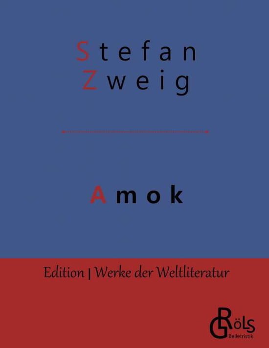 Amok: Novellen einer Leidenschaft - Stefan Zweig - Kirjat - Grols Verlag - 9783966372527 - keskiviikko 15. toukokuuta 2019