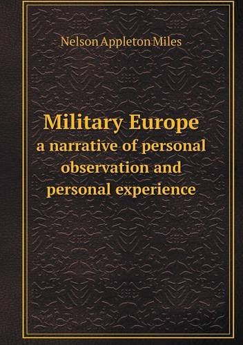Cover for Nelson Appleton Miles · Military Europe a Narrative of Personal Observation and Personal Experience (Paperback Book) (2013)