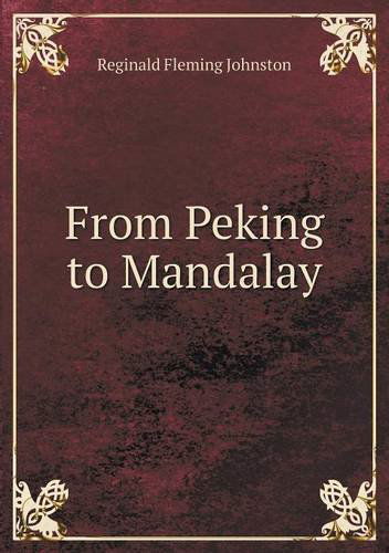 Cover for Reginald Fleming Johnston · From Peking to Mandalay (Taschenbuch) (2013)