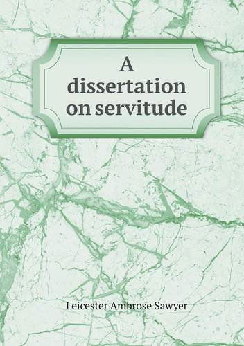 Cover for Leicester Ambrose Sawyer · A Dissertation on Servitude (Paperback Book) (2014)