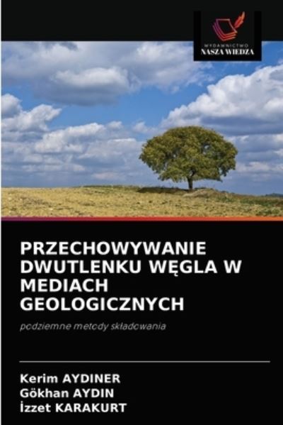 Cover for Kerim Aydiner · Przechowywanie Dwutlenku W?gla W Mediach Geologicznych (Paperback Book) (2021)