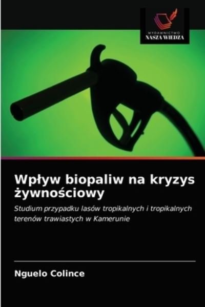 Cover for Nguelo Colince · Wplyw biopaliw na kryzys ?ywno?ciowy (Paperback Book) (2021)