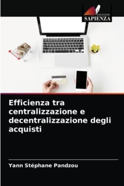 Cover for Yann Stephane Pandzou · Efficienza tra centralizzazione e decentralizzazione degli acquisti (Paperback Book) (2021)