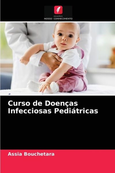 Cover for Assia Bouchetara · Curso de Doencas Infecciosas Pediatricas (Paperback Book) (2021)