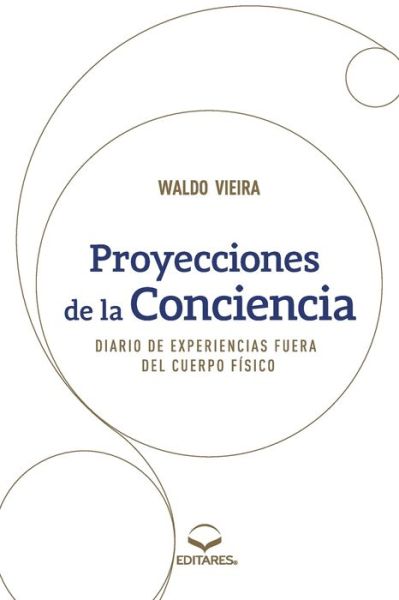 Cover for Waldo Vieira · Proyecciones de la Conciencia - Diario de Experiencias Fuer (Paperback Book) (2021)