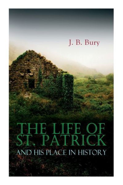 Cover for J B Bury · The Life of St. Patrick and His Place in History (Pocketbok) (2020)