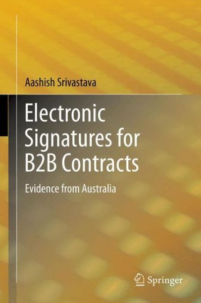 Cover for Aashish Srivastava · Electronic Signatures for B2B Contracts: Evidence from Australia (Paperback Book) [2013 edition] (2014)