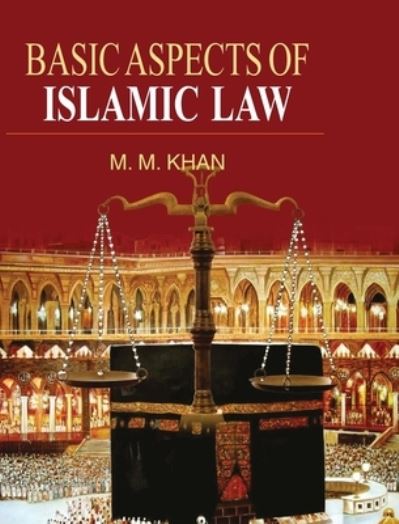 Basic Aspects of Islamic Law - M. M. Khan - Books - Discovery Publishing  Pvt.Ltd - 9788183567527 - April 1, 2016