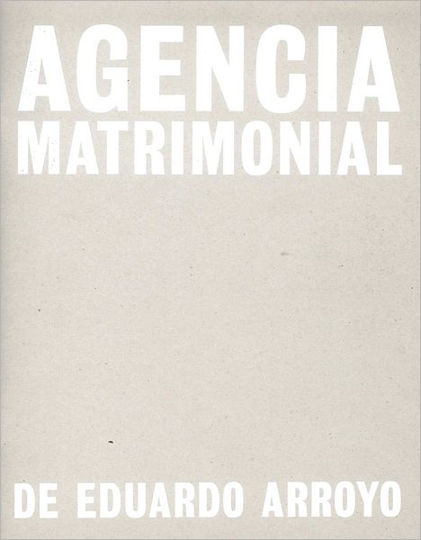 Cover for Eduardo Arroyo · Eduardo Arroyo: Agencia Matrimonial: Artist's Sketchbook (Paperback Bog) (2019)