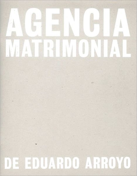 Eduardo Arroyo: Agencia Matrimonial: Artist's Sketchbook - Eduardo Arroyo - Bøger - La Fabrica - 9788415303527 - 9. april 2019
