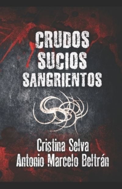 Cover for Antonio Marcelo Beltran · Crudos, Sucios, Sangrientos (Paperback Book) (2019)