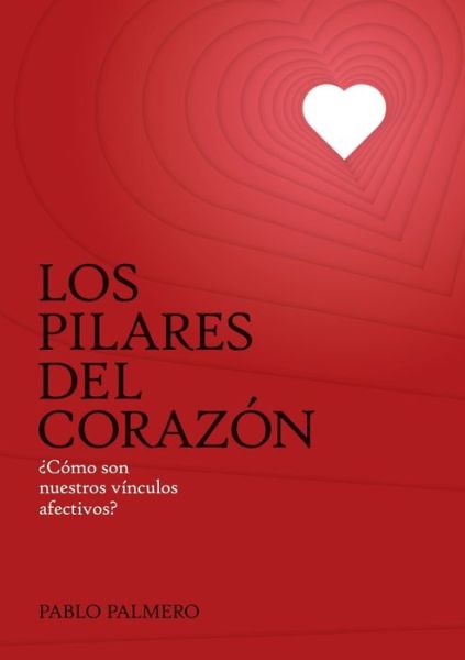 Cover for Pablo Palmero · Los pilares del corazon (Paperback Book) [Revised edition] (2012)