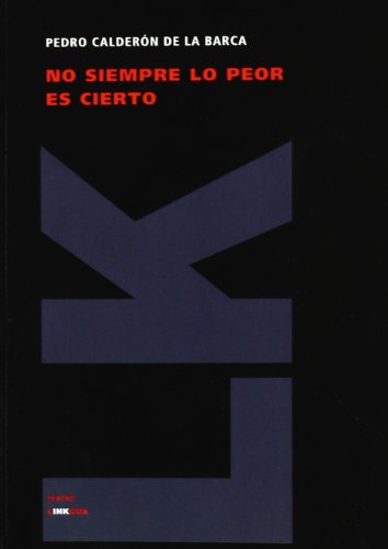 Cover for Pedro Calderón De La Barca · No Siempre Lo Peor Es Cierto (Teatro) (Spanish Edition) (Paperback Book) [Spanish edition] (2024)