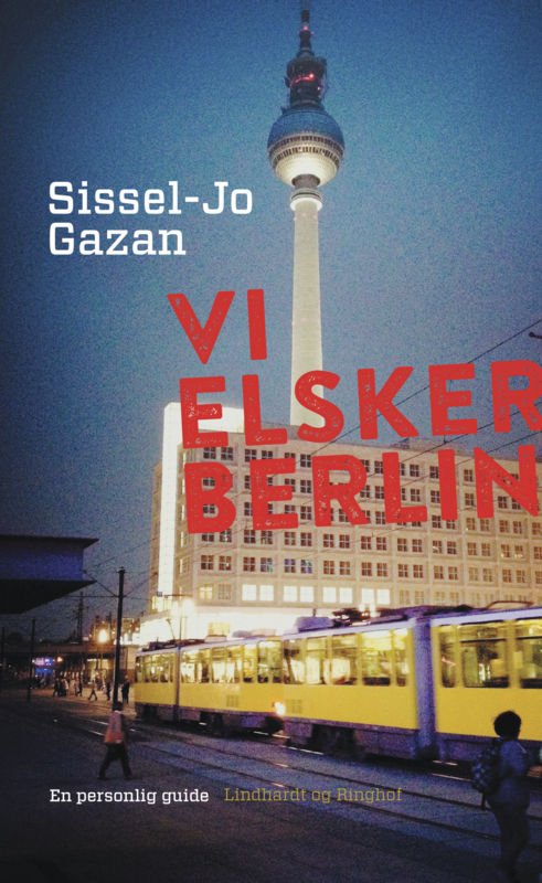 Cover for Sissel-Jo Gazan · Vi elsker Berlin (Sewn Spine Book) [1. Painos] (2015)