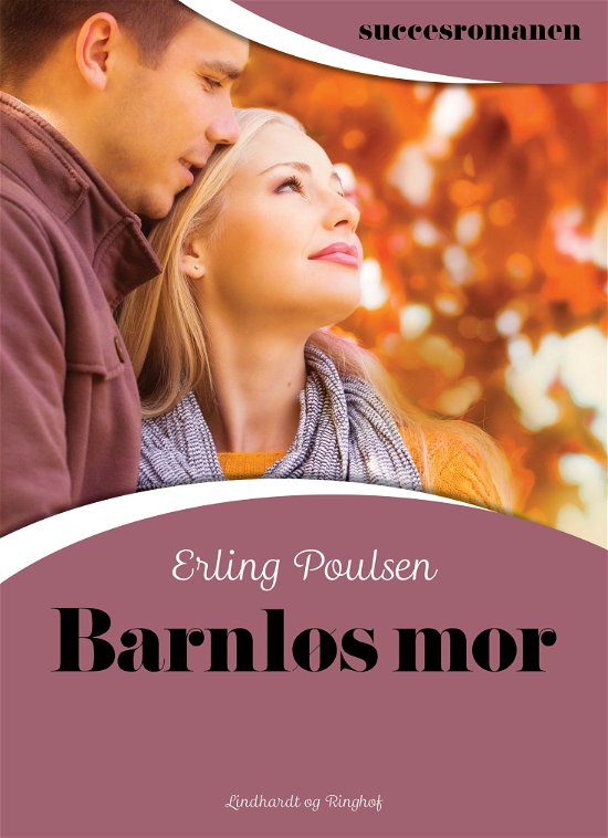 Cover for Erling Poulsen · Succesromanen: Barnløs mor (Sewn Spine Book) [1. Painos] (2018)