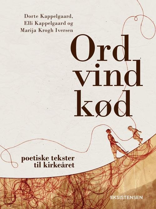 Cover for Elli Kappelgaard og Marija Krogh Iversen Dorte Kappelgaard · Ord Vind Kød (Heftet bok) [1. utgave] (2016)