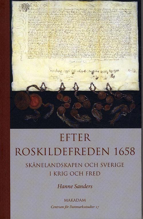 Cover for Hanne Sanders · Centrum för Danmarksstudier, 17: Efter Roskildefreden 1658 (Sewn Spine Book) [1st edition] (2008)