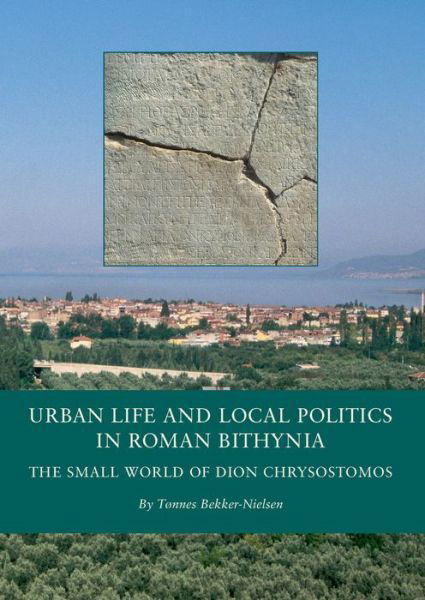 Cover for Tønnes Bekker-Nielsen · Urban life and local politics in Roman Bithynia (Book) (2001)