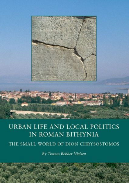 Cover for Tønnes Bekker-Nielsen · Urban life and local politics in Roman Bithynia (Buch) (2001)