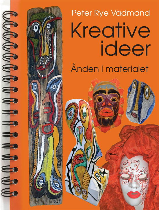 Kreative ideer - ånden i materialet - Peter Rye Vadmand - Książki - Kahrius - 9788771531527 - 3 października 2016