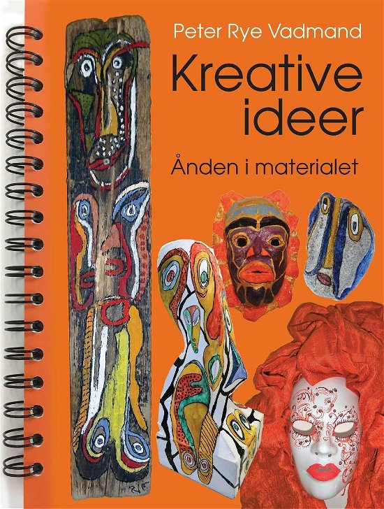 Kreative ideer - ånden i materialet - Peter Rye Vadmand - Livros - Kahrius - 9788771531527 - 3 de outubro de 2016