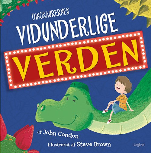 Dinosaurernes vidunderlige verden - John Condon - Kirjat - Legind - 9788771557527 - maanantai 7. lokakuuta 2019