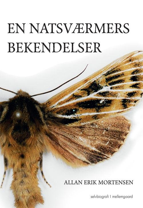 Cover for Allan Erik Mortensen · En natsværmers bekendelser (Sewn Spine Book) [1er édition] (2015)