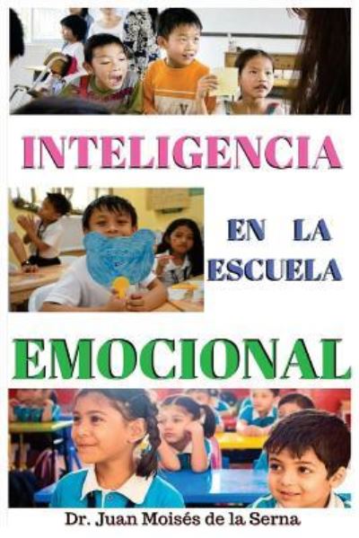 Cover for Juan Moises De La Serna · Inteligencia Emocional en la Escuela (Paperback Bog) (2018)
