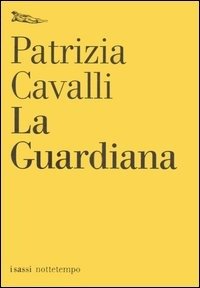 Cover for Patrizia Cavalli · La Guardiana (Book)
