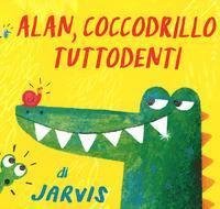 Cover for Jarvis · Alan, coccodrillo tuttodenti. Ediz. a colori (Bog)