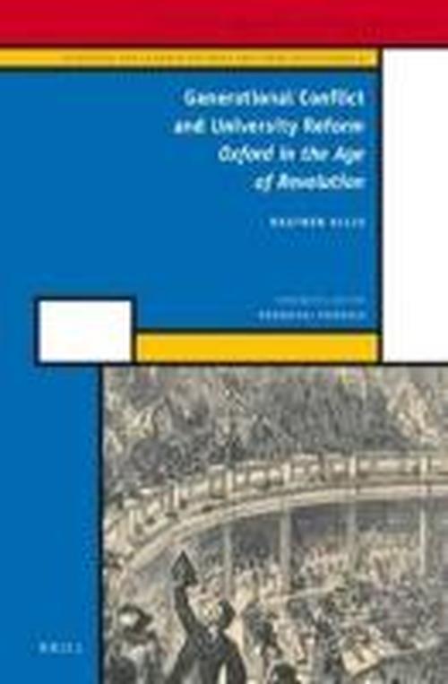 Cover for Heather Ellis · Generational Conflict and University Reform: Oxford in the Age of Revolution (History of Science and Medicine Library: Scientific and Learned Cultures and Their Institutions, 8) (Hardcover Book) (2012)