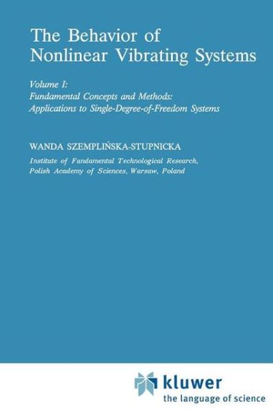 Wanda Szemplinska · The Behaviour of Nonlinear Vibrating Systems: Volume I: Fundamental Concepts and Methods; Applications to Single Degree-of-Freedom Systems Volume II: Advanced Concepts and Applications to Multi-Degree-of-Freedom Systems - Mechanics: Dynamical Systems (Pocketbok) [Softcover reprint of hardcover 1st ed. 1990 edition] (2010)