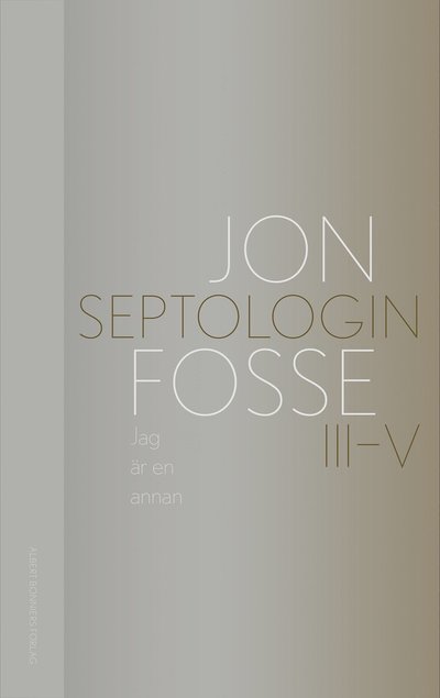 Cover for Jon Fosse · Jag är en annan : Septologin III-V (Bound Book) (2022)