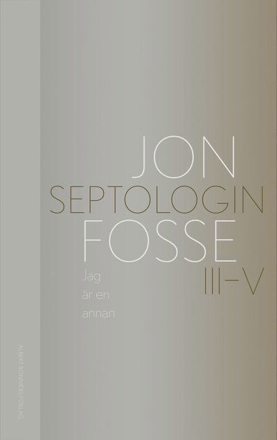 Cover for Jon Fosse · Jag är en annan : Septologin III-V (Gebundesens Buch) (2022)